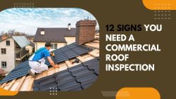 12 Signs You Need A Commercial Roof Inspection