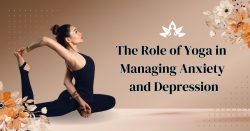 The Role Of Yoga In Managing Anxiety And Depression