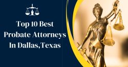 Top 10 Best Probate Attorneys In Dallas, Texas