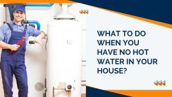 What To Do When You Have No Hot Water In Your House?