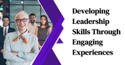 Developing Leadership Skills Through Engaging Experiences