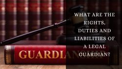 What Are The Rights, Duties And Liabilities Of A Legal Guardian?