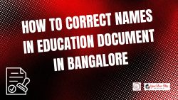 How To Correct Name in Education Document in Bangalore